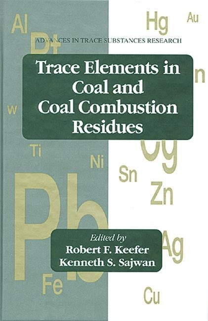Trace Elements in Coal and Coal Combustion Residues by Keefer, Robert F.