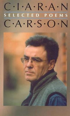 Selected Poems Ciaran Carson by Carson, Ciaran