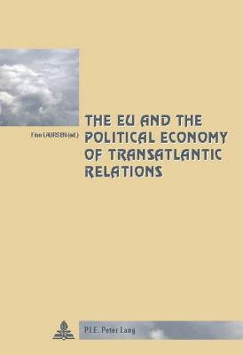 The EU and the Political Economy of Transatlantic Relations by Winand, Pascaline