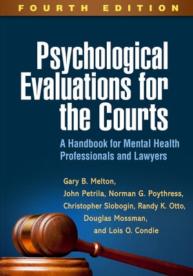 Psychological Evaluations for the Courts: A Handbook for Mental Health Professionals and Lawyers by Melton, Gary B.