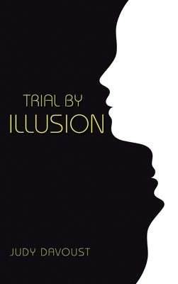Trial by Illusion by Davoust, Judy