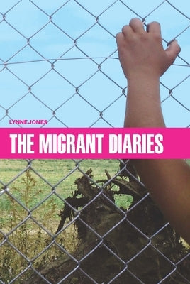 The Migrant Diaries by Jones, Lynne