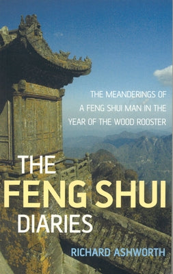 The Feng Shui Diaries by Ashworth, Richard