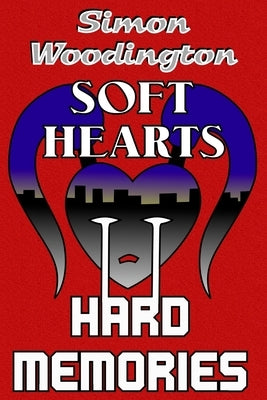 Soft Hearts, Hard Memories: A Threads of Canor Novel by Woodington, Simon