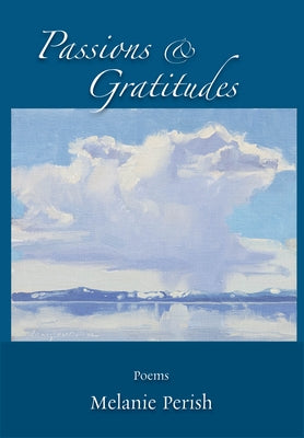 Passions & Gratitudes: Poems by Perish, Melanie