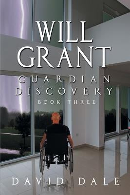 Will Grant: Guardian Discovery, Book Three by Dale, David