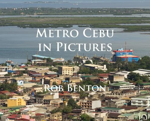 Metro Cebu in Pictures by Benton, Rob