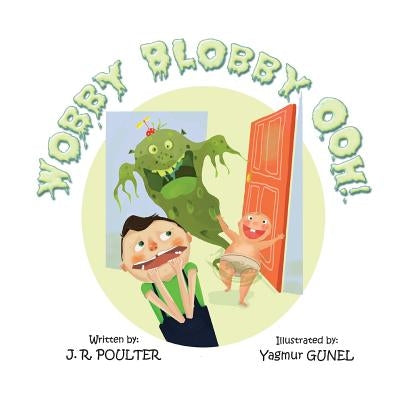 Wobby Blobby Ooh! by Poulter, J. R.