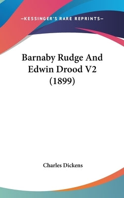 Barnaby Rudge And Edwin Drood V2 (1899) by Dickens, Charles