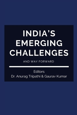 India's Emerging Challenges and Way Forward by Tripathi, Anurag