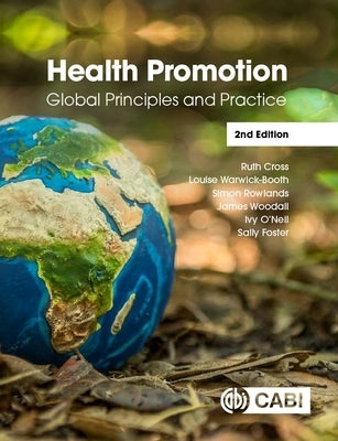 Health Promotion: Global Principles and Practice by Cross, Ruth