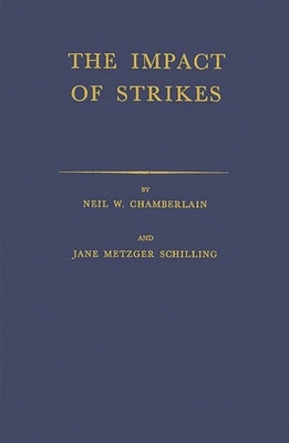 The Impact of Strikes: Their Social and Economic Costs by Chamberlain, Neil W.