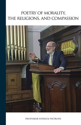 Poetry of Morality, the Religions, and Compassion by Pietroni, Patrick C.