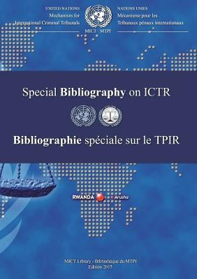 International Criminal Tribunal for Rwanda (Ictr) Special Bibliography: 2015 by United Nations Publications