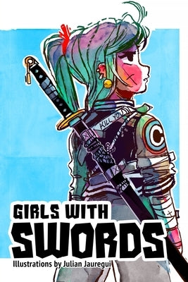 Girls with Swords - Illustrations by Jauregui, Julian