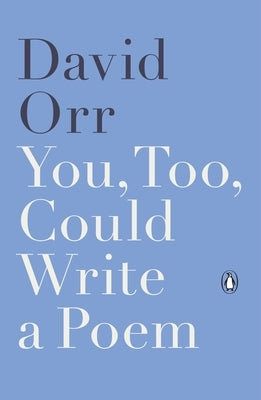 You, Too, Could Write a Poem by Orr, David