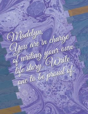 Madelyn: You Are in Charge of Writing Your Own Life Story. Write One to Be Proud Of. by Coopman, Chris