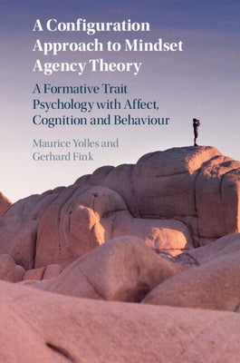 A Configuration Approach to Mindset Agency Theory by Yolles, Maurice