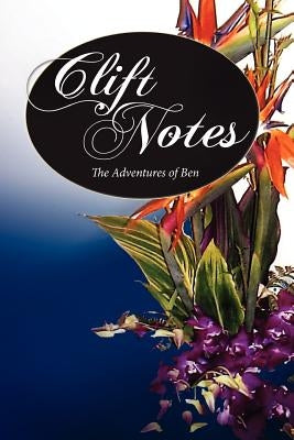 Clift Notes, the Adventures of Ben by Clift, Ben