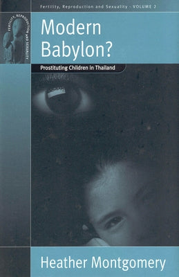 Modern Babylon?: Prostituting Children in Thailand by Montgomery, Heather