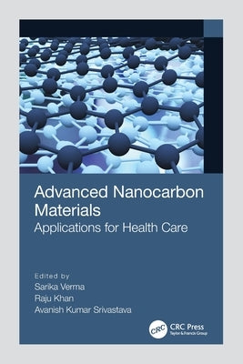 Advanced Nanocarbon Materials: Applications for Health Care by Verma, Sarika