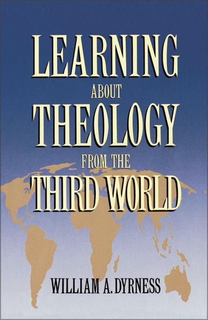 Learning about Theology from the Third World by Dyrness, William A.