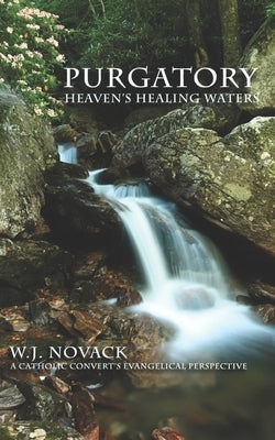 Purgatory: Heaven's Healing Waters by Novack, W. J.