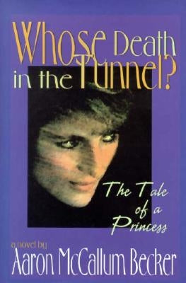 Whose Death in the Tunnel?: A Tale of a Princess by Becker, Aaron McCallum