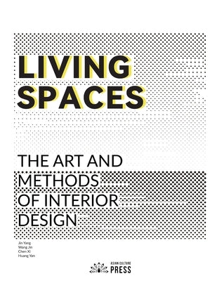Living Spaces: The Art and Methods of Interior Design by Jin, Yang
