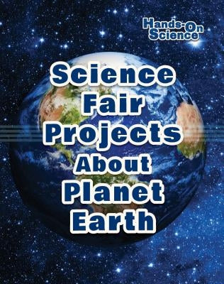 Science Fair Projects about Planet Earth by Gardner, Robert