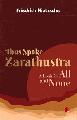 Thus Spake Zarathustra by Friedrich Nietzsche