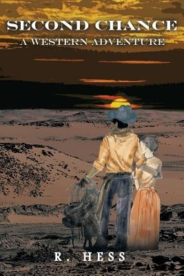 Second Chance a Western Adventure by Hess, R.
