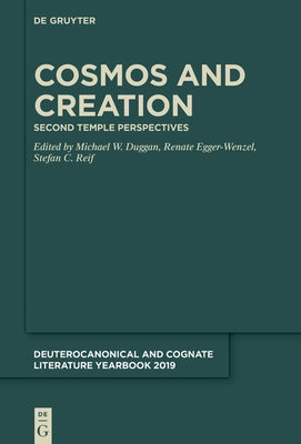 Cosmos and Creation: Second Temple Perspectives by Duggan, Michael W.