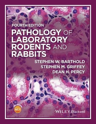 Pathology of Laboratory Rodents and Rabbits by Barthold, Stephen W.