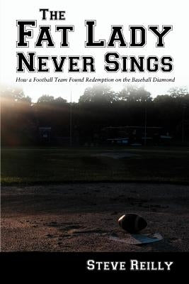 The Fat Lady Never Sings by Reilly, Steven M.