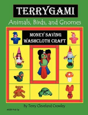 TerryGami, Animals, Birds, and Gnomes by Crowley, Terry Cleveland