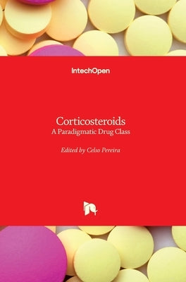 Corticosteroids: A Paradigmatic Drug Class by Pereira, Celso