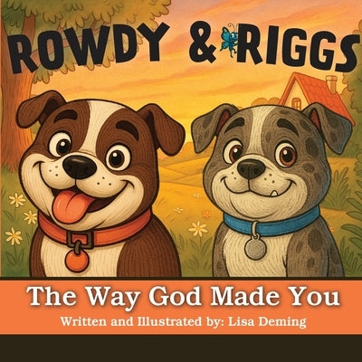 Rowdy & Riggs: The Way God Made You by Deming, Lisa