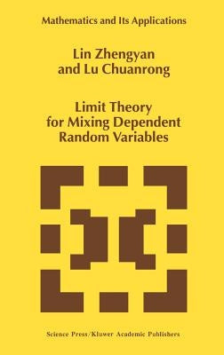 Limit Theory for Mixing Dependent Random Variables by Lin Zhengyan