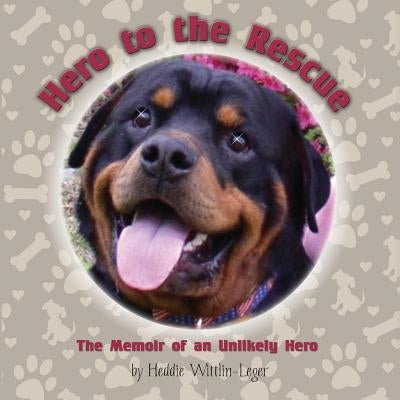 Hero to the Rescue-The Memoir of an Unlikely Hero by Wittlin-Leger, Heddie