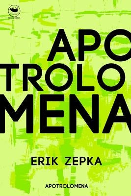 apotrolepomena by Zepka, Erik