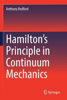 Hamilton's Principle in Continuum Mechanics by Bedford, Anthony
