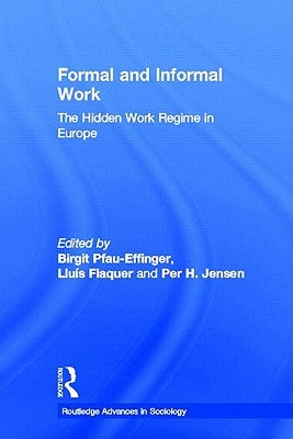 Formal and Informal Work: The Hidden Work Regime in Europe by Pfau-Effinger, Birgit