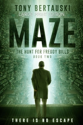 Maze (Large Print Edition): The Hunt for Freddy Bills: A Science Fiction Thriller by Bertauski, Tony