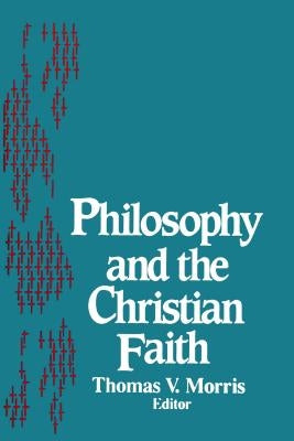 Philosophy and the Christian Faith by Morris, Thomas V.