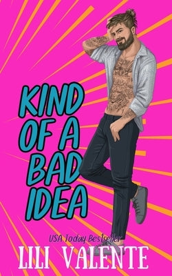 Kind of a Bad Idea: A Single Dad-Age Gap Romance by Valente, Lili