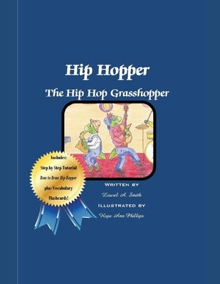 Hip Hopper the Hip Hop Grasshopper by Smith, Laurel A.