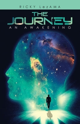The Journey: An Awakening by Lezama, Ricky