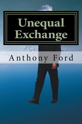Unequal Exchange by Ford, Anthony