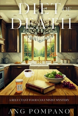 Diet of Death: A Reluctant Food Columnist Mystery by Pompano, Ang
